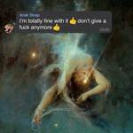 I’m totally fine with it don’t give a fuck anymore I’m totally fine with it don’t give a fuck anymore